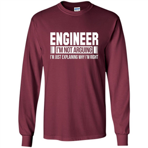 Engineer I'm Not Arguing T-shirt