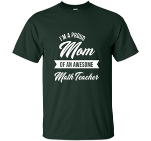 Proud Mom of An Awesome Math Teacher Shirt, Cute Gift t-shirt