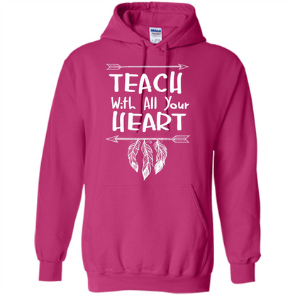 Teacher T-shirt Teach With All Your Heart T-shirt Heliconia