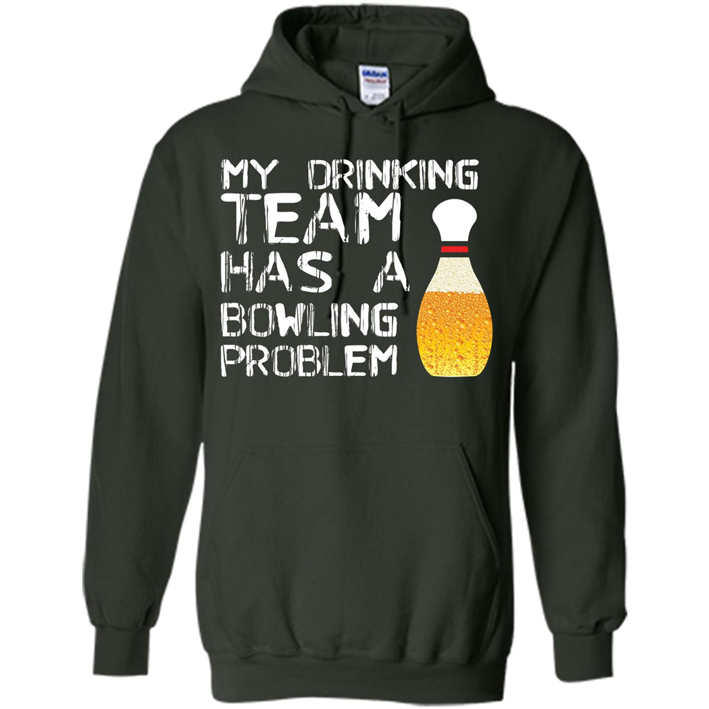 Beer T-shirt My Drinking Team Has A Bowling Problem T-shirt Forest Green