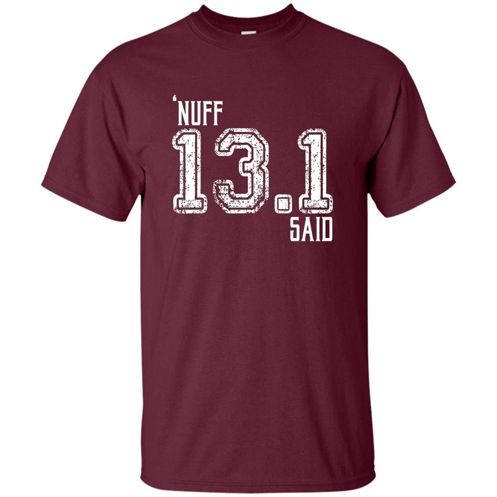 Nuff Said 13.1 Runners T-shirt Maroon