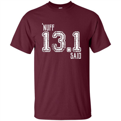 Nuff Said 13.1 Runners T-shirt Maroon