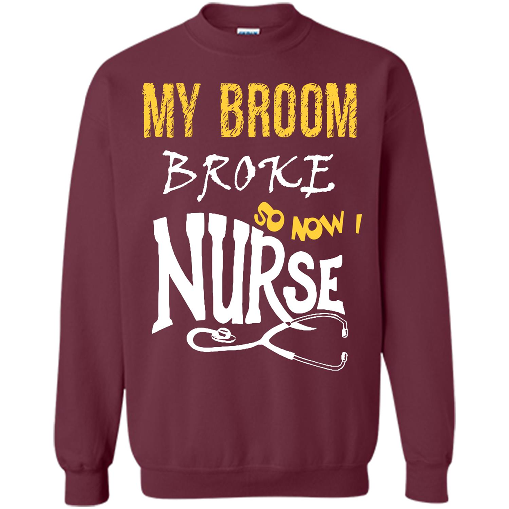 My Broom Broke So Now I Nurse T-shirt Maroon
