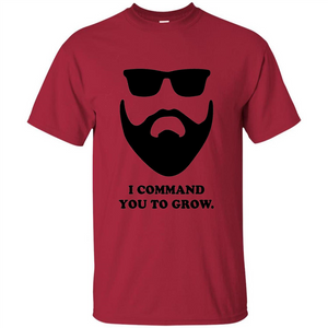 Beard T-Shirt I Command You To Grow T-shirt