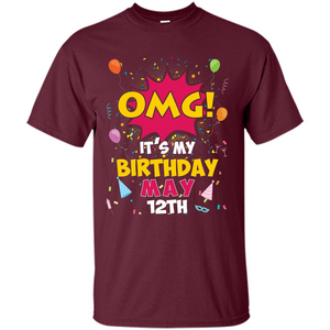 OMG! It's My Birthday May 12th Birthday T-shirt