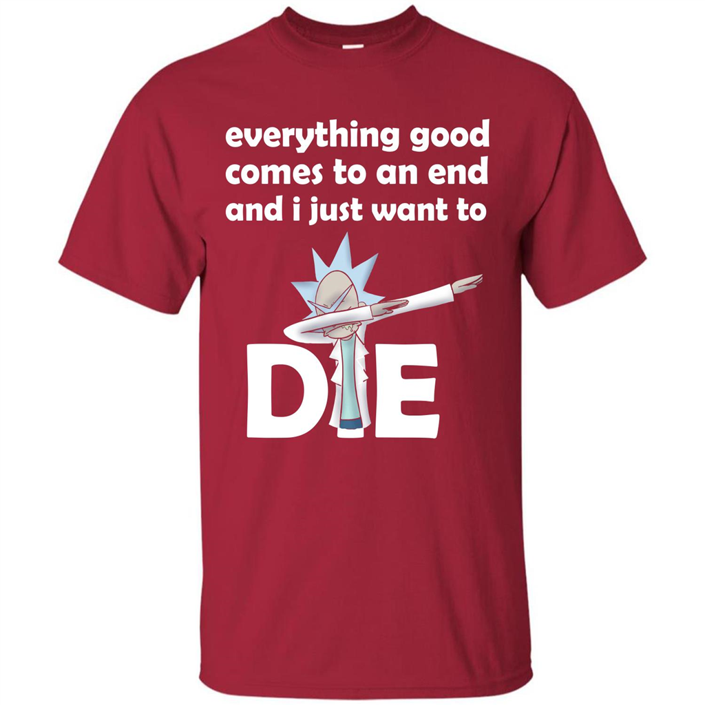 Rick And Morty T-shirt Everything Good Comes To An End T-shirt Cardinal