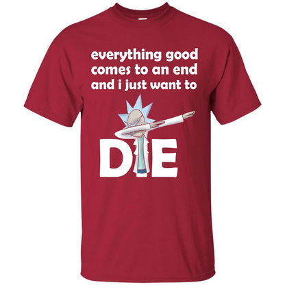 Rick And Morty T-shirt Everything Good Comes To An End T-shirt Cardinal