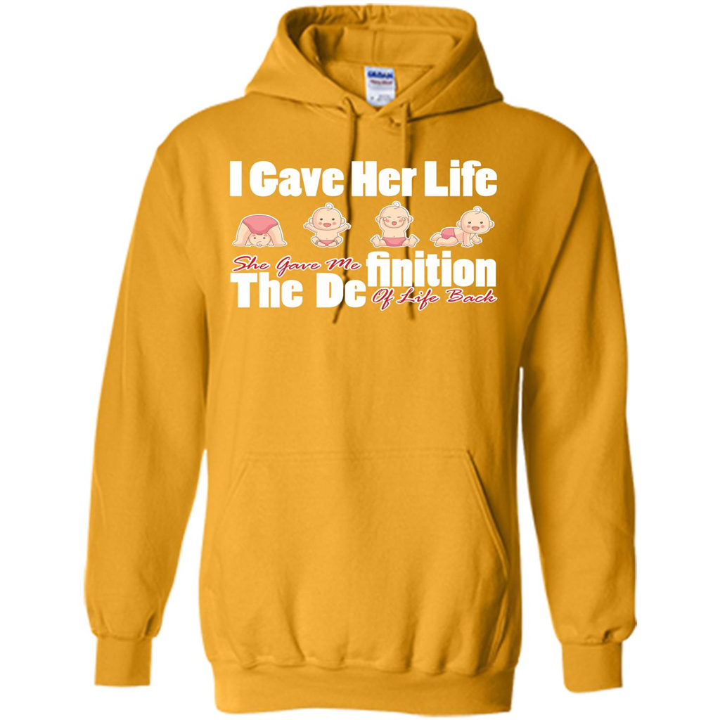 Mommy T-shirt I Gave Her Life. She Gave Me The Definition Of Life Back Gold