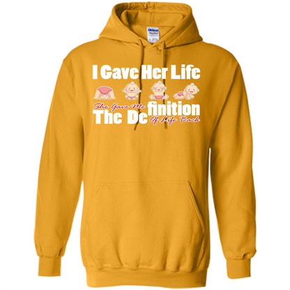 Mommy T-shirt I Gave Her Life. She Gave Me The Definition Of Life Back Gold