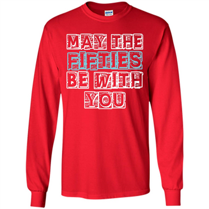 Birthday Gift T-shirt May The Fifties Be With You T-shirt Red