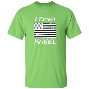 Military T-shirt I Don't Kneel Patriotic Flag T-shirt