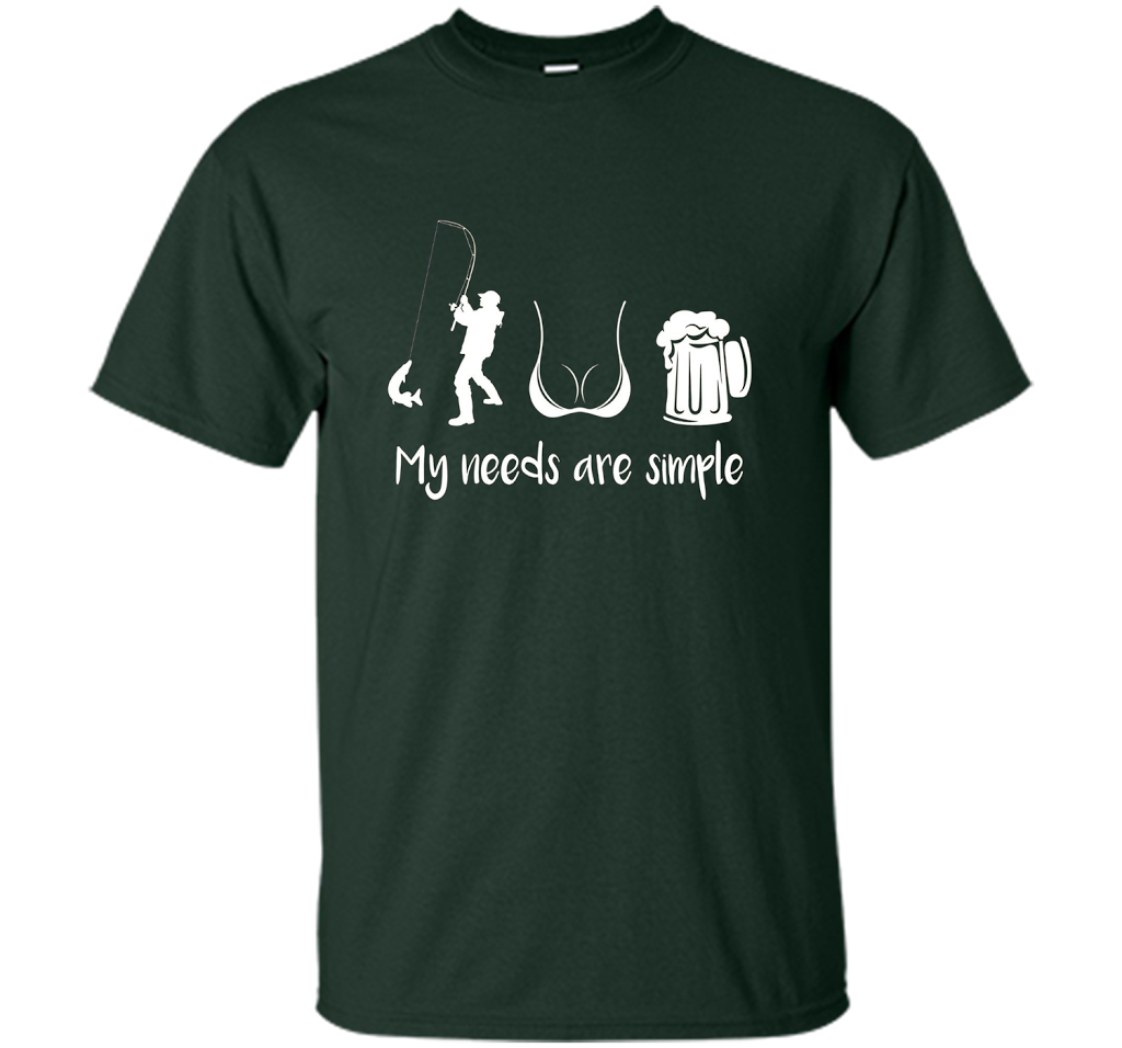 My Needs Are Simple T-shirt Forest Green