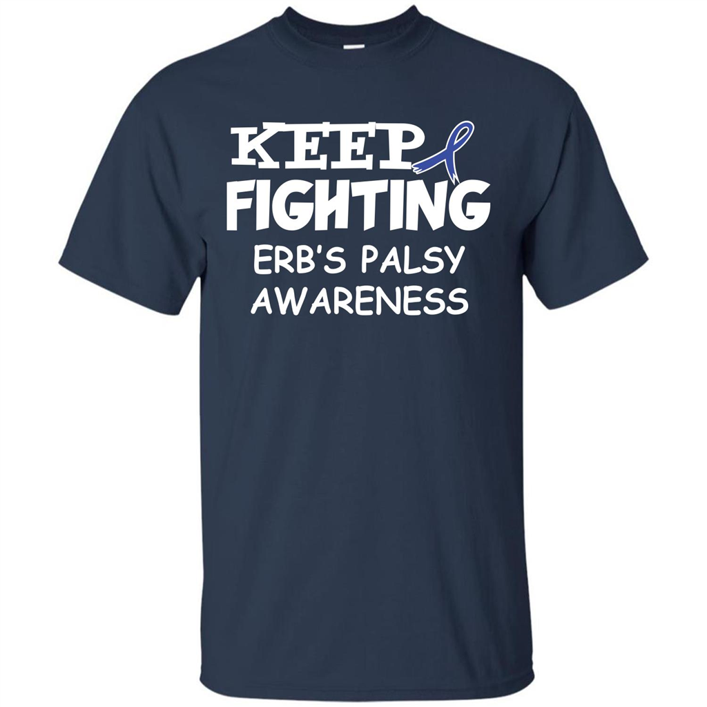 Cancer Awareness T-shirt Keep Fighting Erb’s Palsy Awareness Navy