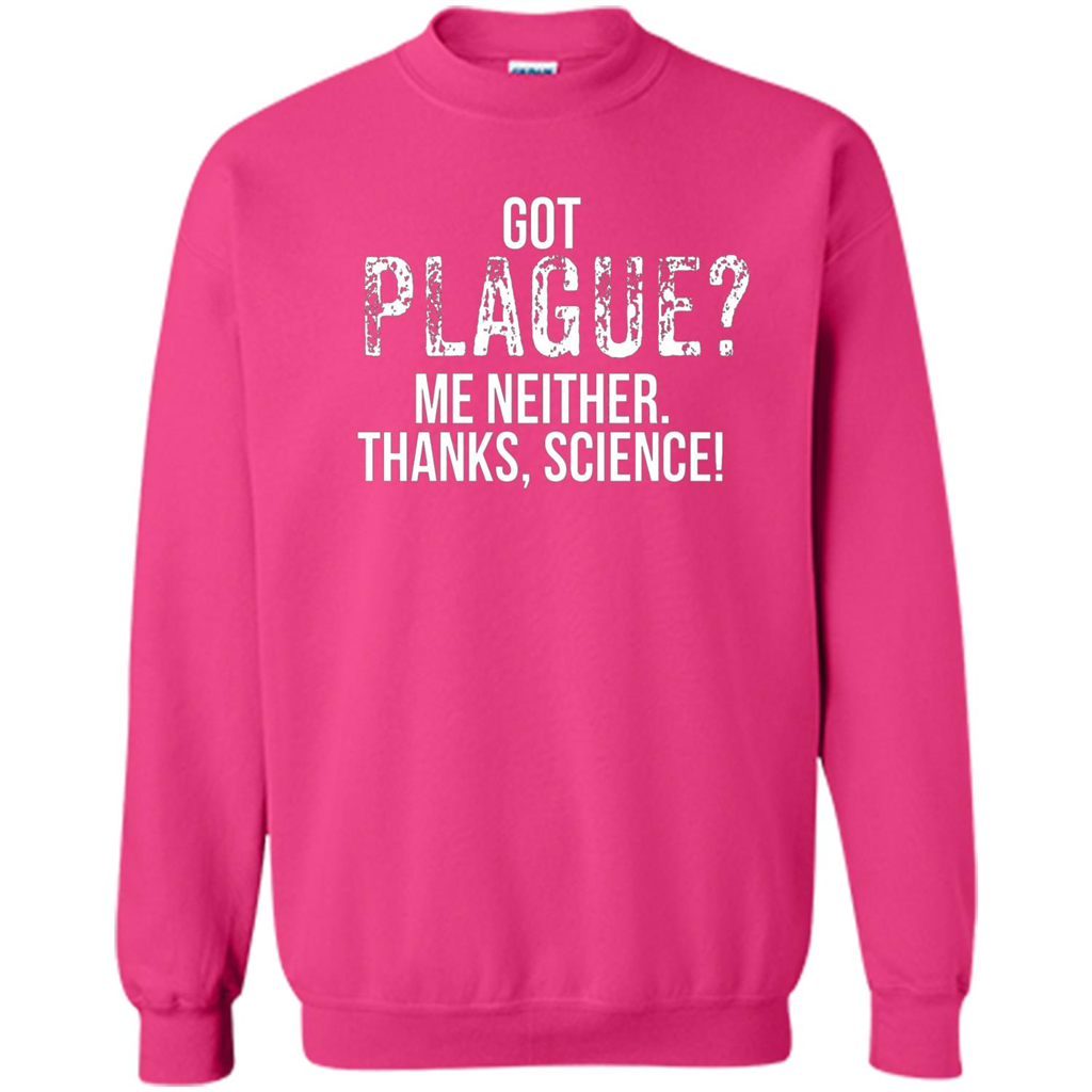 Got Plague? Me Neither Thanks Science T-Shirt Heliconia