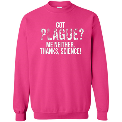 Got Plague? Me Neither Thanks Science T-Shirt Heliconia