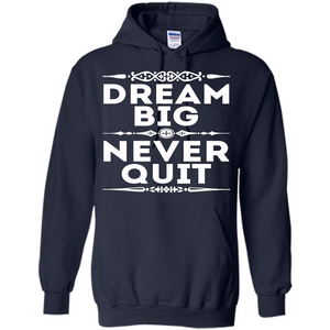 Motivational Quote T-Shirt Dream Big Never Quit
