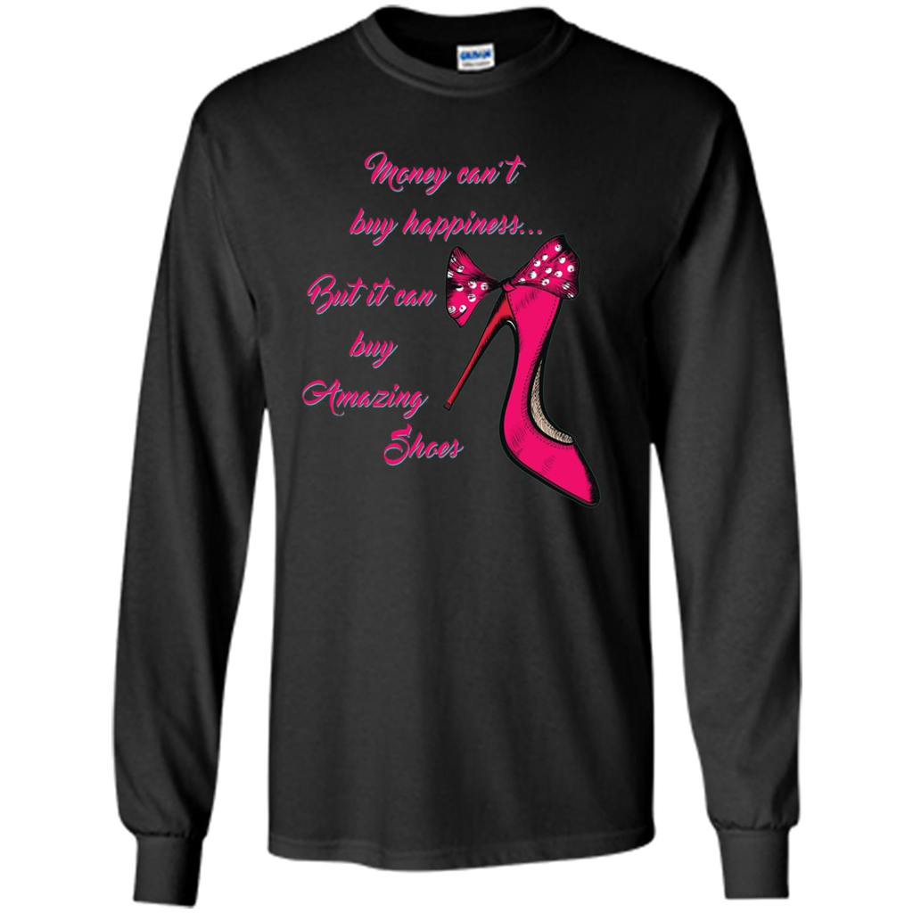 Money Can't Buy Happiness But It Can Buy Shoes T-shirt Black