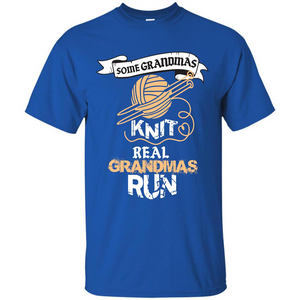 Nana T-shirt Some Grandmas Knit Real Grandmas Run T-shirt