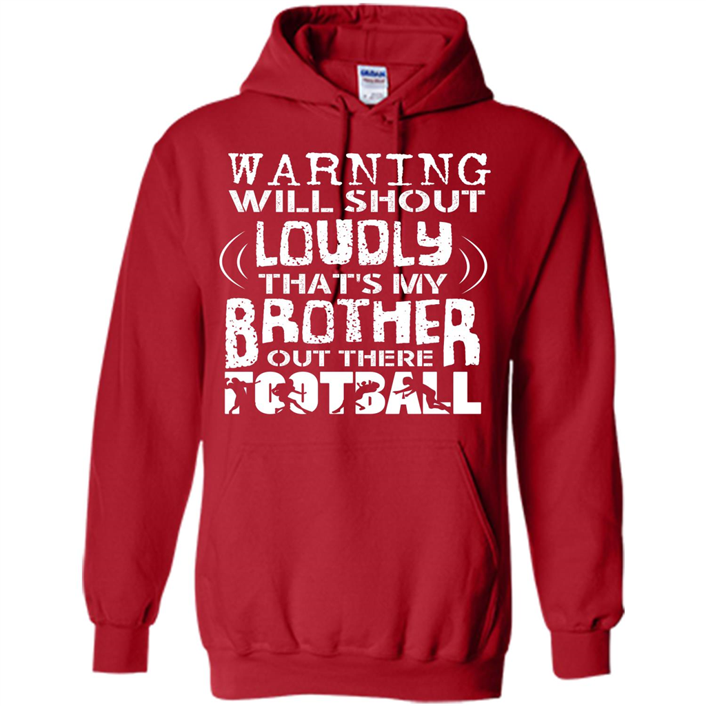 Warning Will Shout Loudly That's My Brother Out There Football Red