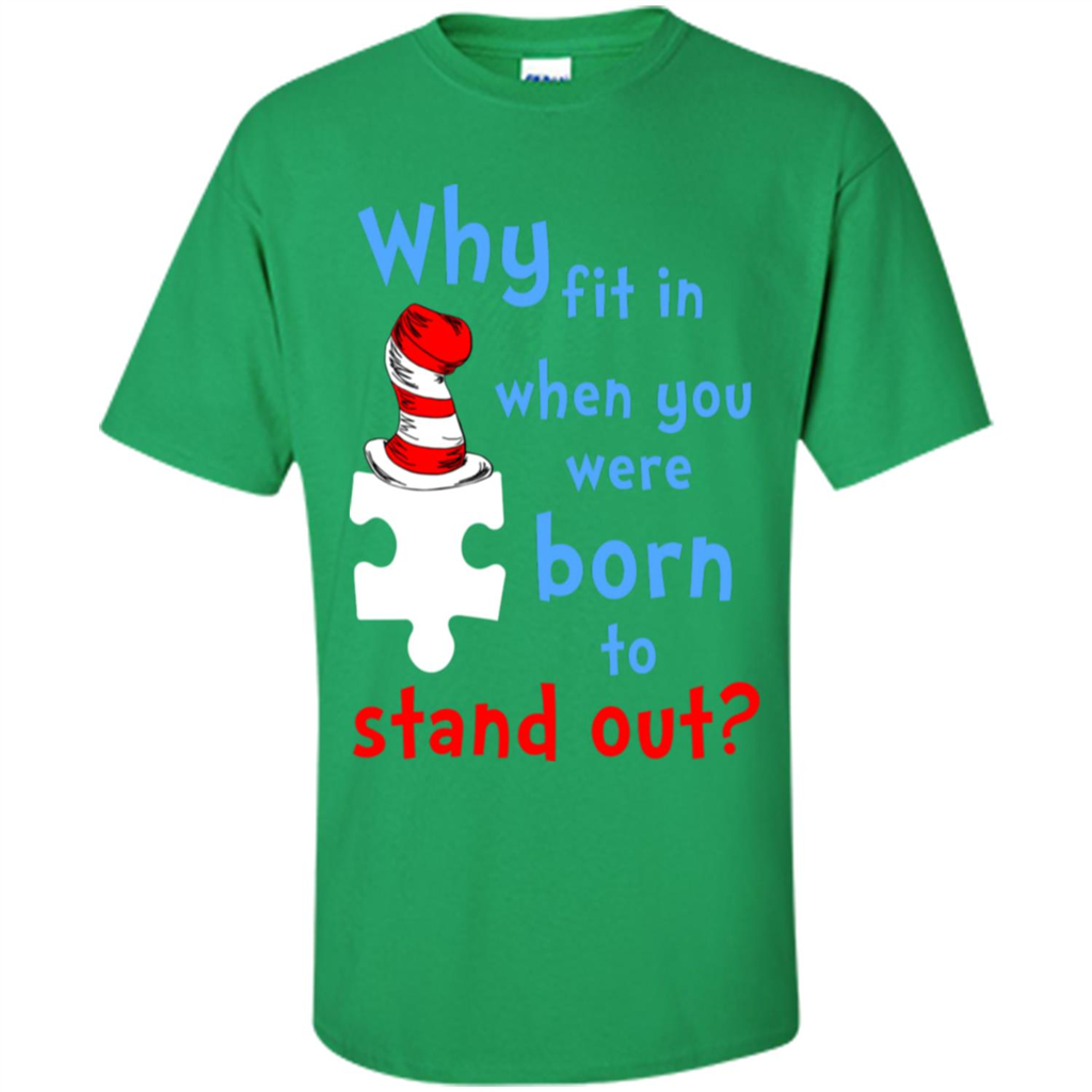 Autism Awareness T-Shirt Why Fit In When You Were Born To Stand Out Irish Green
