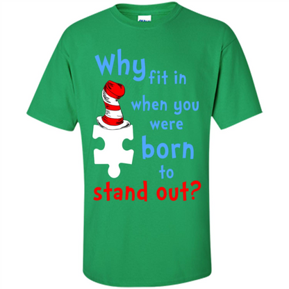 Autism Awareness T-Shirt Why Fit In When You Were Born To Stand Out Irish Green