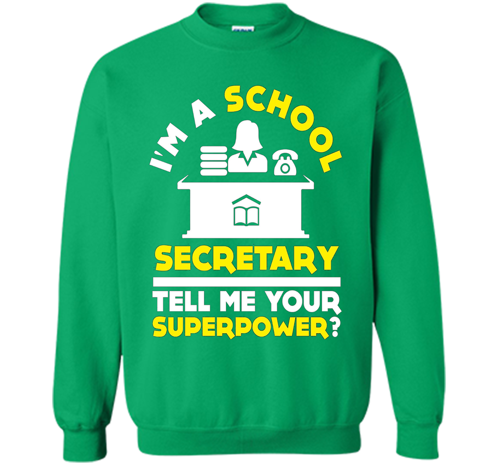 Funny Im A School Secretary Tell Me Your Superpower T-shirt shirt Irish Green