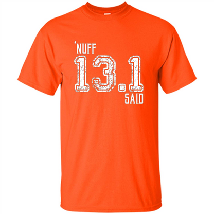 Nuff Said 13.1 Runners T-shirt Orange