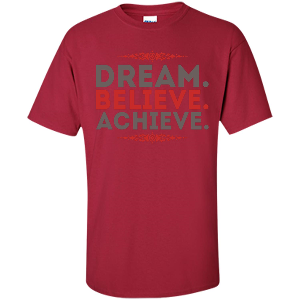 Motivational Quotes T-Shirt Dream Believe Achieve Cardinal