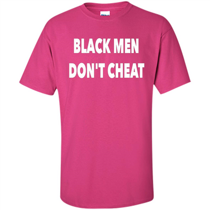 Black Men Dont Cheat T-shirt Heliconia