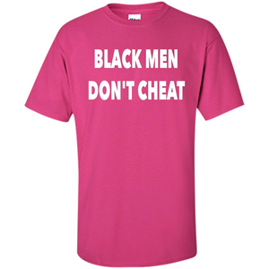 Black Men Dont Cheat T-shirt