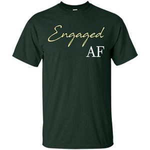 Engaged AF T-shirt