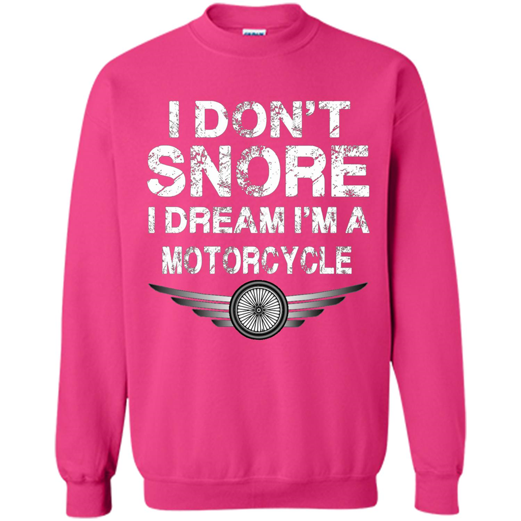 I Don't Snore I Dream I'm A Motorcycle T-shirt Heliconia