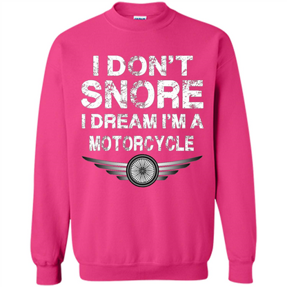I Don't Snore I Dream I'm A Motorcycle T-shirt Heliconia