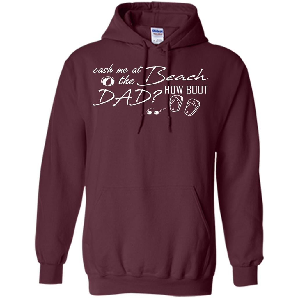 Fathers Day T-shirt Cash Me At The Beach How Bout Dad Maroon