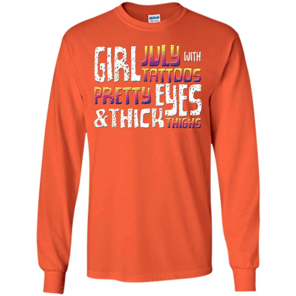 July Girl T-shirt With Tattoos Pretty Eyes and Thick Thighs Orange