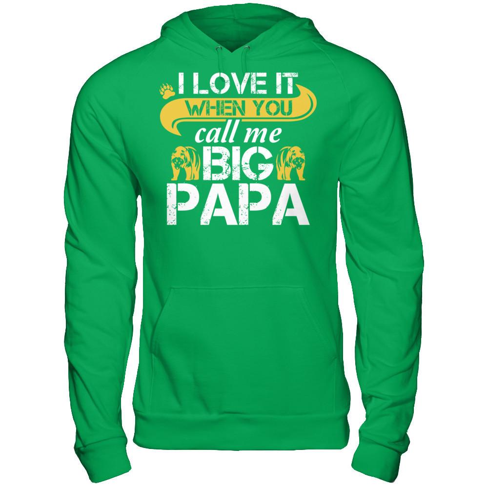 I Love It When You Call Me Big Papa T-shirt Gildan - Pullover Hoodie Irish Green