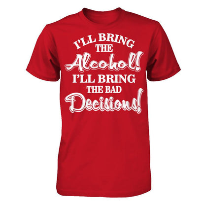 I'll Bring The Alcohol. I'll Bring The Bad Decisions T-shirt Gildan - Short Sleeve Tee Red