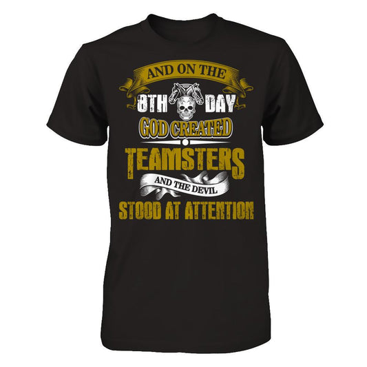 And On The 8th Day God Created Teamsters And The Devil Stood At Attention T-shirt Gildan - Short Sleeve Tee Black