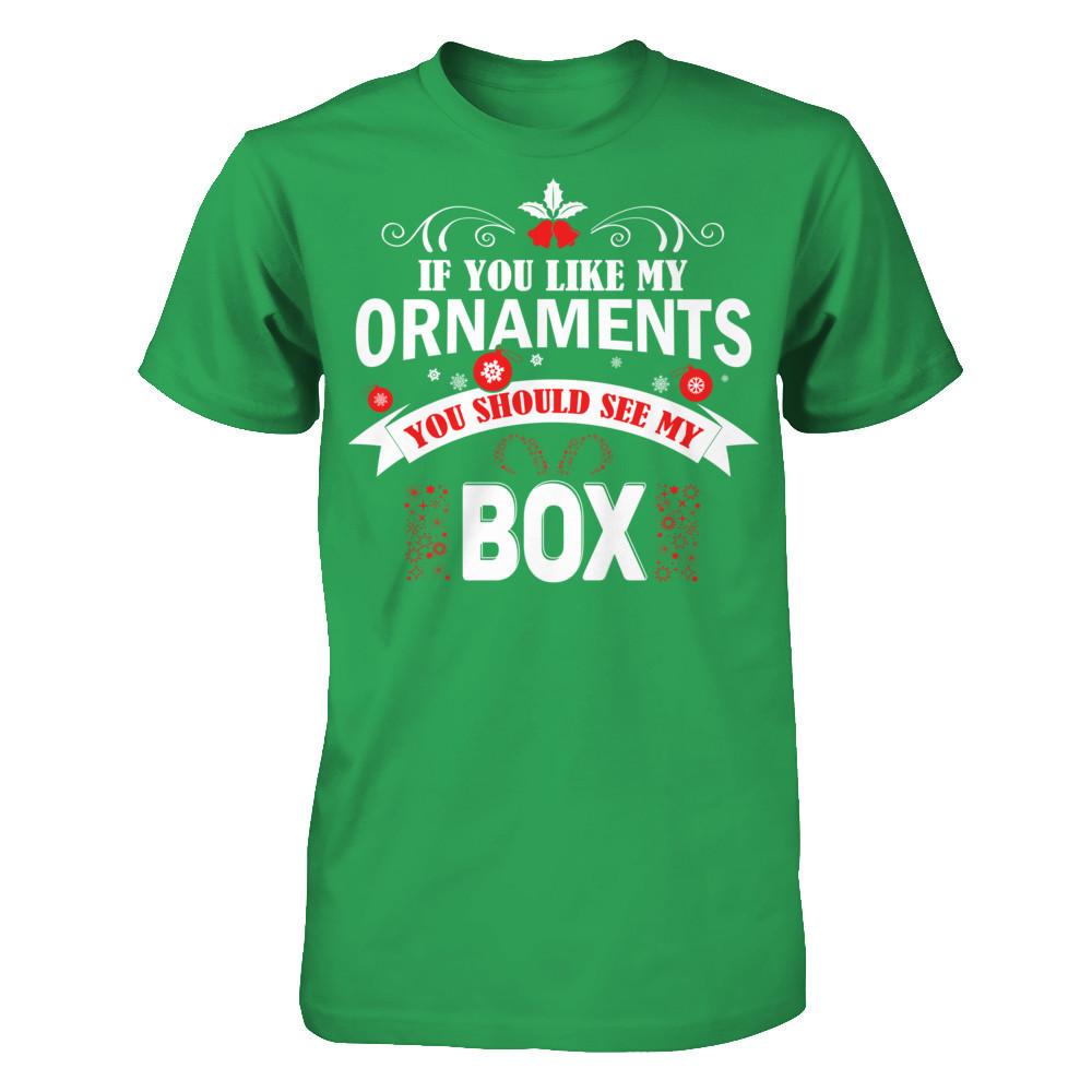 If You Like My Ornaments You Should See My Box Next Level - Unisex Fitted Tee Kelly Green