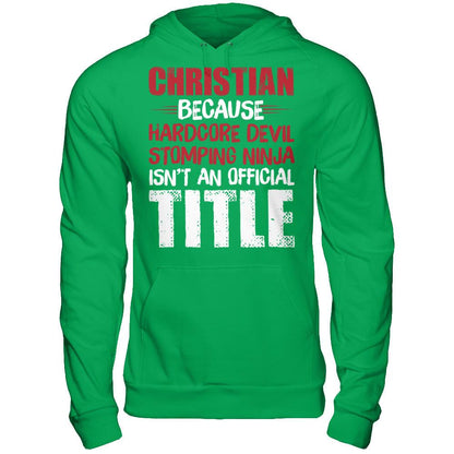 Christian Because Harecore Devil Stomping Ninja Isn't An Official Title T-shirt Gildan - Pullover Hoodie Irish Green