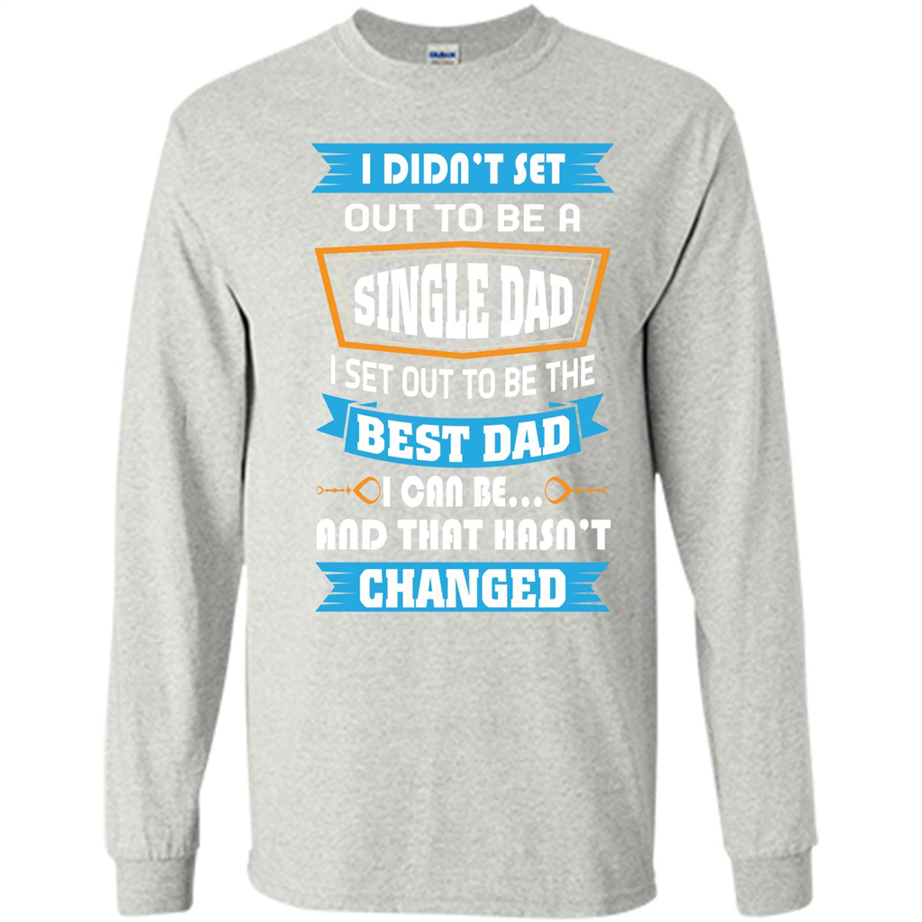 Daddy T-shirt I Did Not Set Out To Be A Single Dad Ash