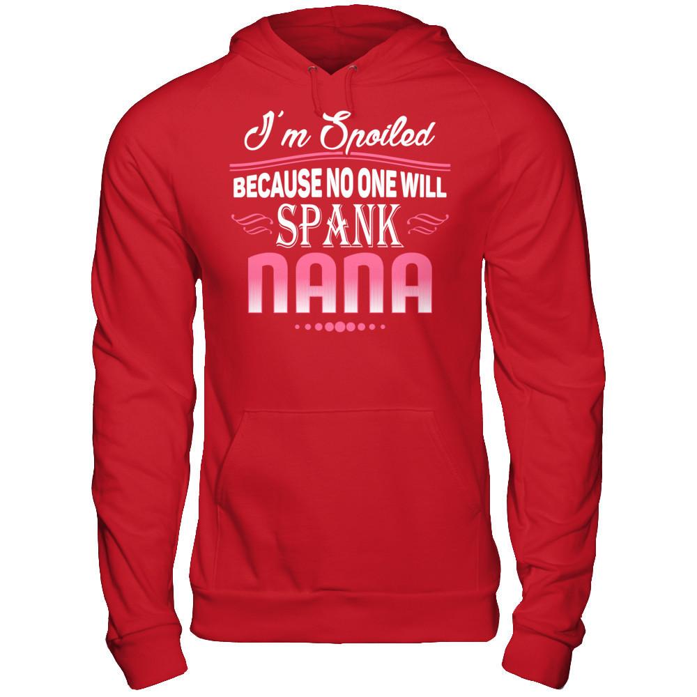 Spoiled Because No One Will Spank Nana Gildan - Pullover Hoodie Red