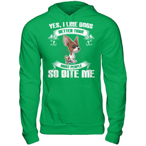 Yes I Like Dogs Better Than Most People So Bite Me T-shirt