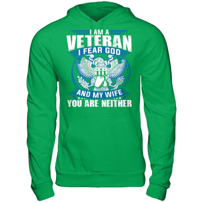 I Am A Veteran, I Fear God And My Wife, You Are Neither T-shirt Gildan - Pullover Hoodie Irish Green