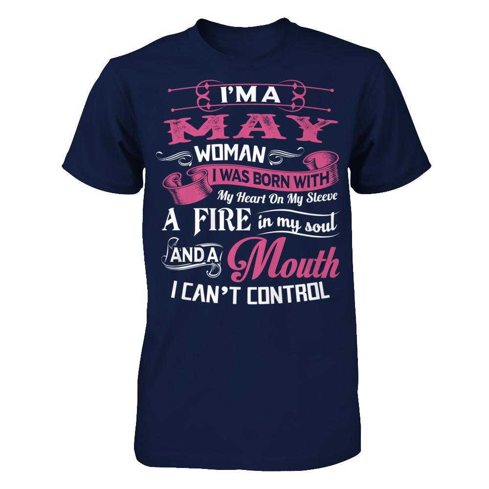 Iäó»m A May Woman I Was Born With My Heart On My Sleeve A Fire In My Soul And A Mouth I Canäó»t Control Gildan - Short Sleeve Tee Navy