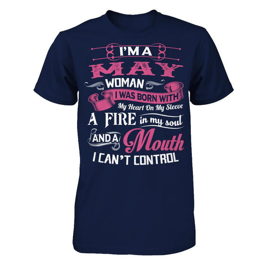 Iäó»m A May Woman I Was Born With My Heart On My Sleeve A Fire In My Soul And A Mouth I Canäó»t Control Gildan - Short Sleeve Tee Navy