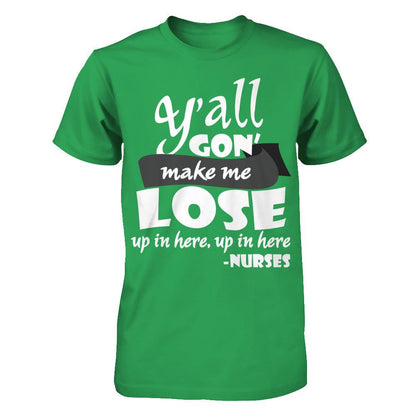Y'all Gon' Make Me Lose My Mind Up In Here Up In Here Next Level - Unisex Fitted Tee Kelly Green