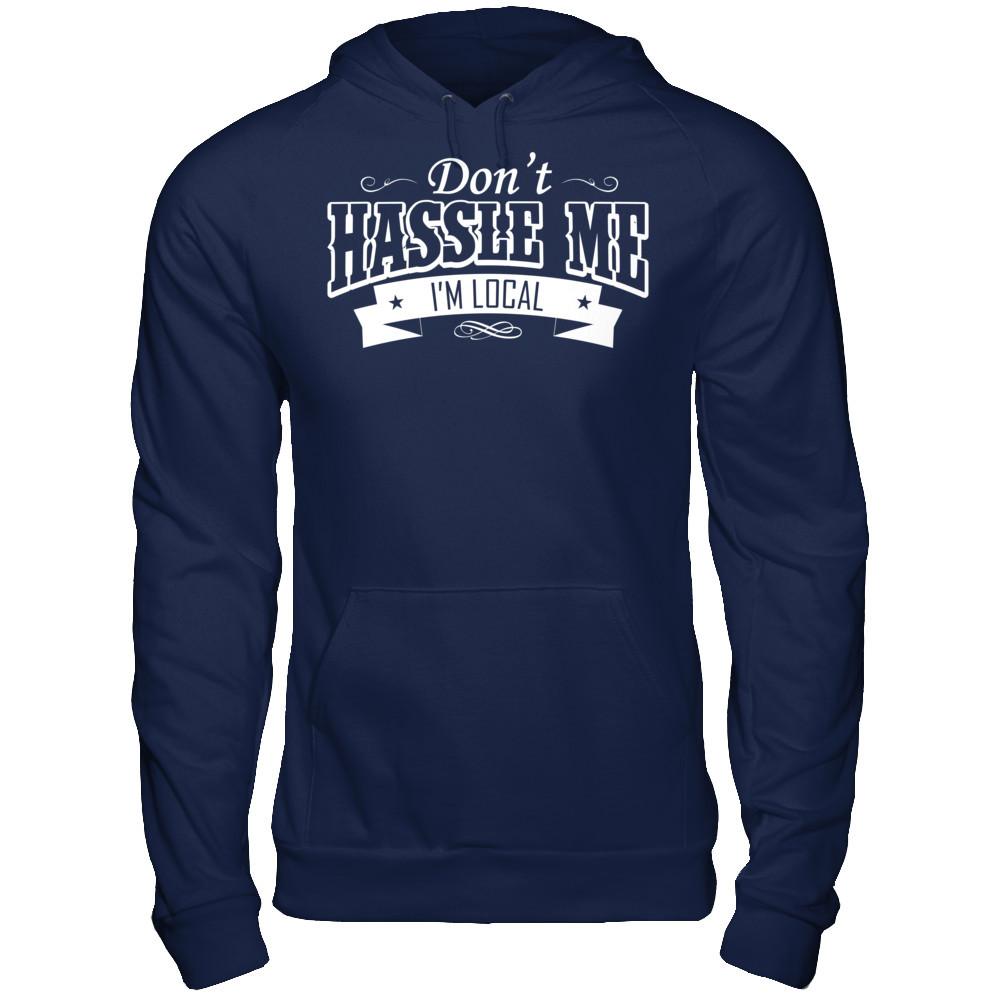 Don't Hassle Me I'm Local T-shirt Gildan - Pullover Hoodie Navy
