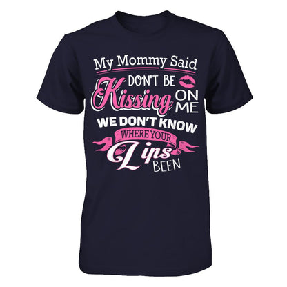 My Mommy Said Donäó»t Be Kissing On Me We Donäó»t Know Where Your Lips Been Next Level - Unisex Fitted Tee Midnight Navy