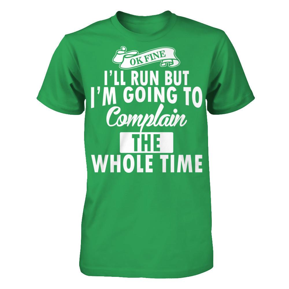 Ok Fine, I'll Run But I'm Going To Complain The Whole Time Next Level - Unisex Fitted Tee Kelly Green
